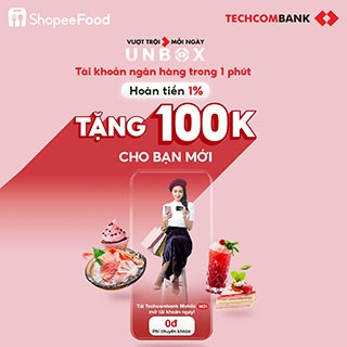  Hè ưu đãi 100k cho bạn mới mở tài khoản và thẻ thanh toán Techcombank trên ShopeeFood 