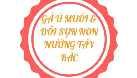 Gà Ủ Muối & Dồi Sụn Nướng Tây Bắc - Ăn Vặt