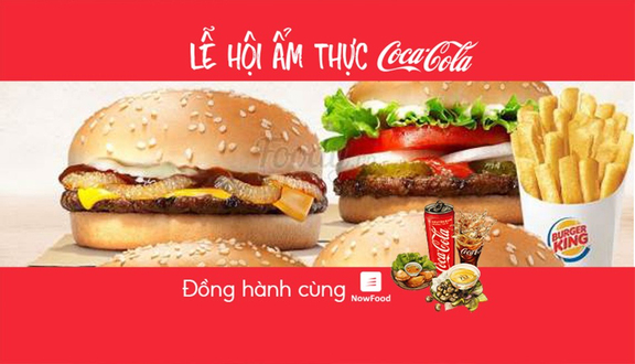 FoodFest - Burger King - Lê Thái Tổ - NowFoodxCoca-Cola